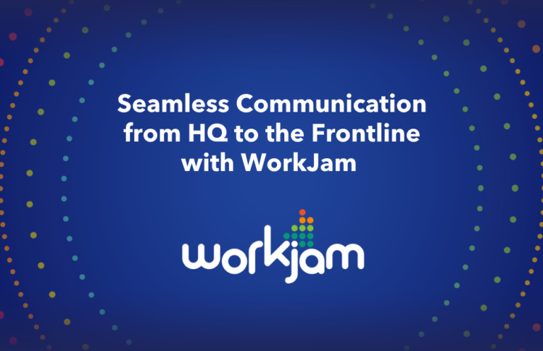 Seamless Communication from HQ to the Frontline with WorkJam